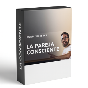 La Pareja Consciente - Borja Vilaseca