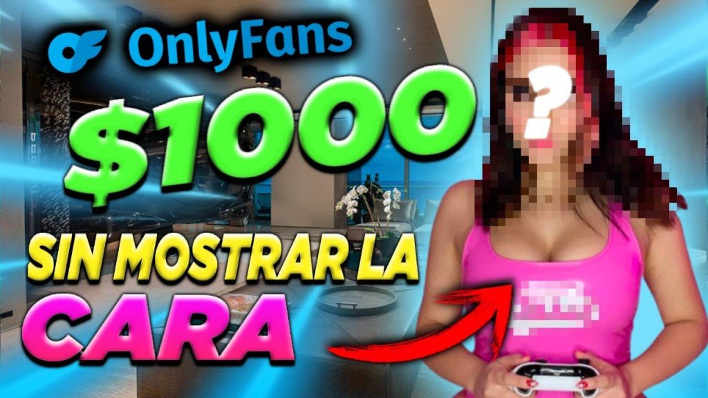 como ganar dinero en onlyfans sin mostrar la cara