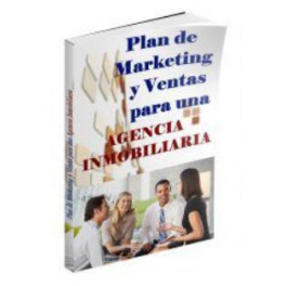 Plan de Marketing y Ventas Para una Agencia Inmobiliaria Plan de Marketing y Ventas Para una Agencia Inmobiliaria