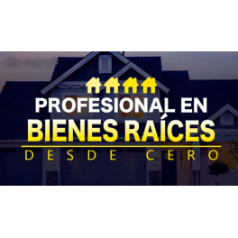 Profesional en Bienes Raíces Desde Cero Profesional en Bienes Raíces Desde Cero