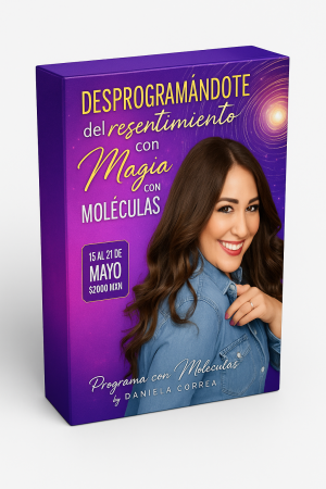 Desprogramándote del resentimiento con magia con moléculas - Daniela Correa