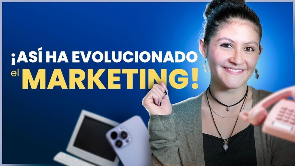 ejemplos de la evolucion del marketing