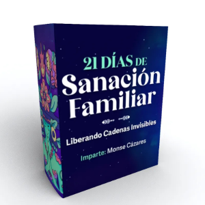 21 Días de Sanación Familiar - Liberando Cadenas Invisibles - Monse Cázares