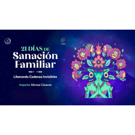 21 Días de Sanación Familiar - Liberando Cadenas Invisibles 21 Días de Sanación Familiar - Liberando Cadenas Invisibles