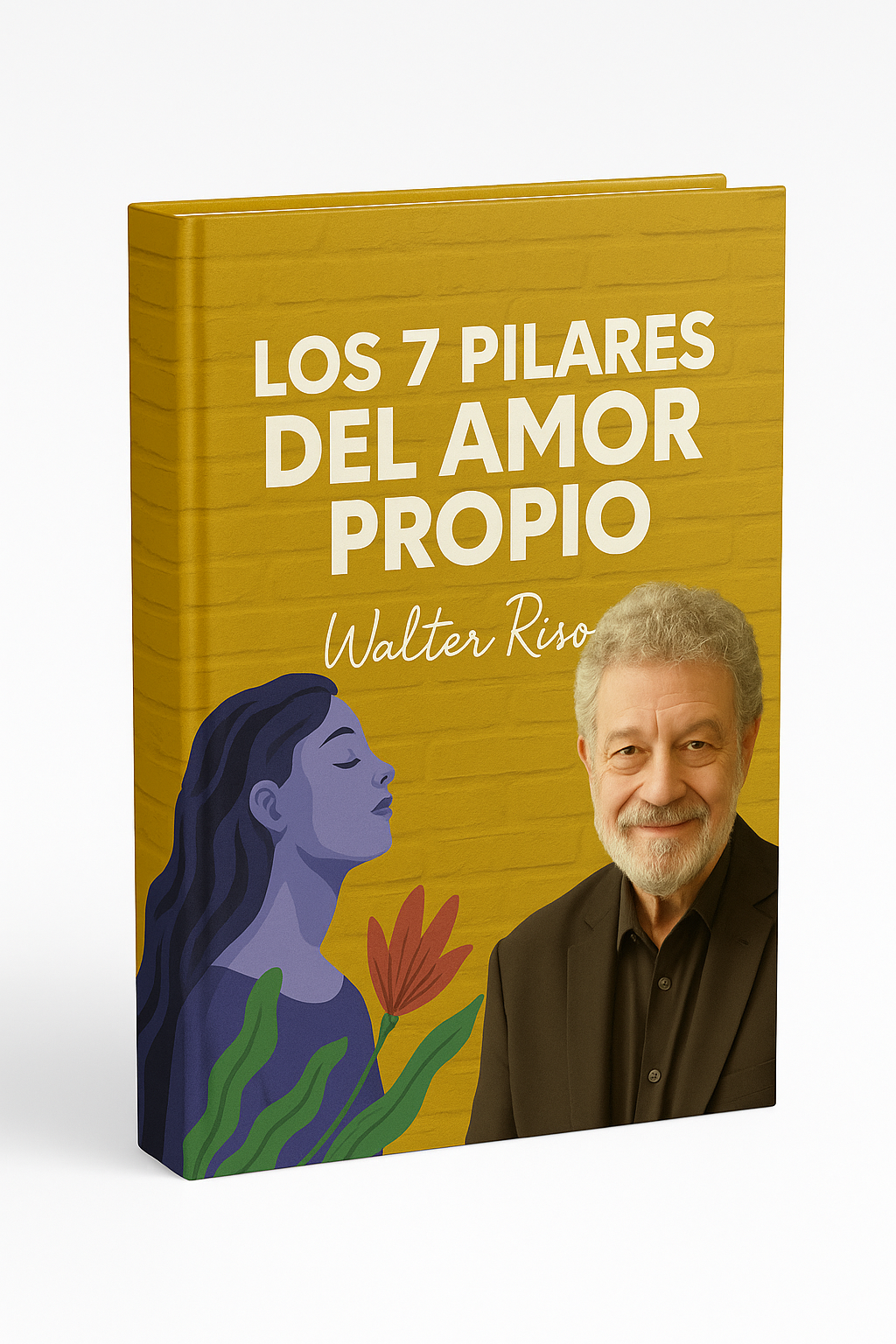 Los 7 Pilares Del Amor Propio - Walter Riso