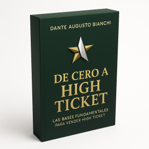 De Cero a High Ticket - Dante Augusto Bianchi