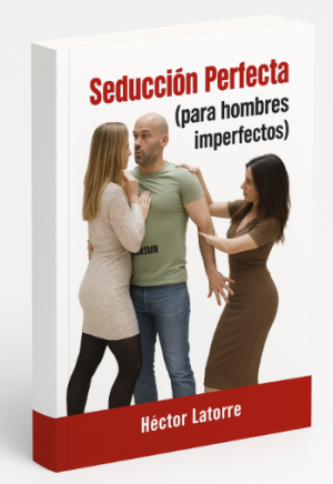 Seducción Perfecta Para Hombres Imperfectos - Héctor Latorre