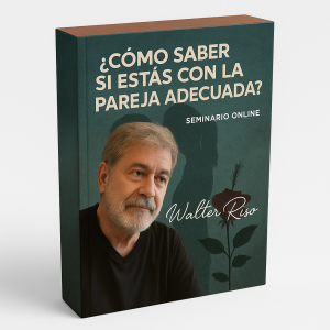 Seminario Online ¿Cómo Saber Si Estás Con La Pareja Adecuada? - Walter Riso