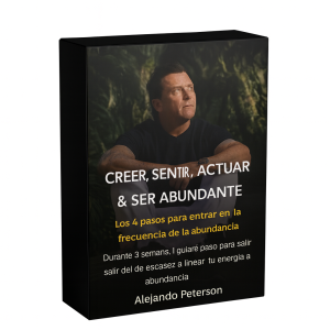 Creer, sentir, actuar y ser abundante - Alejandro Peterson