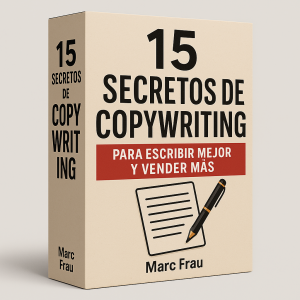 15 Secretos de Copywriting para escribir mejor y vender más - Marc Frau