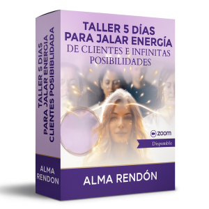 5 Días De Jales De Energía De Clientes Y Posibilidades Infinitas - Alma Rendon