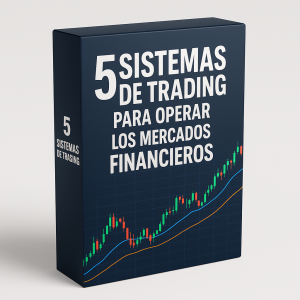 5 sistemas de trading para operar los mercados financieros