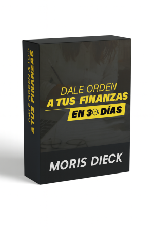 Dale Orden a Tus Finanzas en 30 días - Moris Dieck
