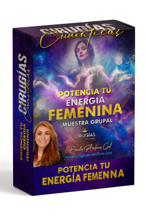 Muestra Grupal Cirugías Cuánticas Potencia tu Energía Femenina - Paula Gil