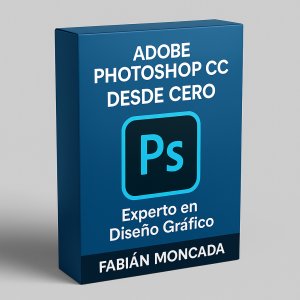 Adobe Photoshop CC desde cero: Experto en Diseño Gráfico - Fabián Moncada