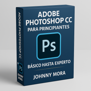 Adobe Photoshop CC para Principiantes . Básico hasta EXPERTO - Johnny Mora