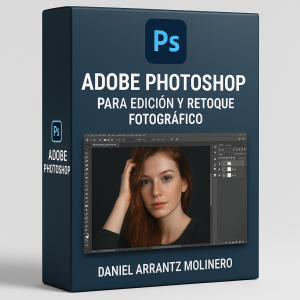 Adobe Photoshop para edición y retoque fotográfico - Daniel Arrantz Molinero