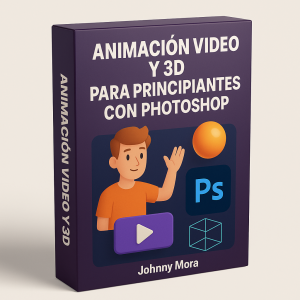 Animación video y 3D para principiantes con Photoshop - Johnny Mora
