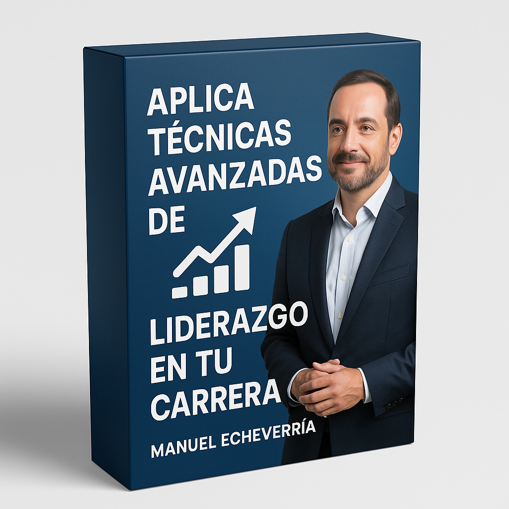 Aplica Técnicas Avanzadas de Liderazgo en Tu Carrera - Manuel Echeverría