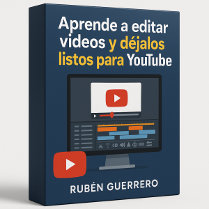 Aprende a editar videos y déjalos listos para YouTube - Rubén Guerrero
