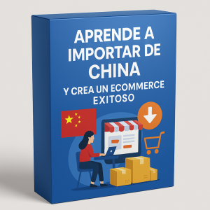 Aprende a Importar de China y Crea un Ecommerce Exitoso