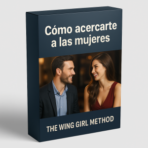 Cómo acercarte a las mujeres - The Wing Girl Method