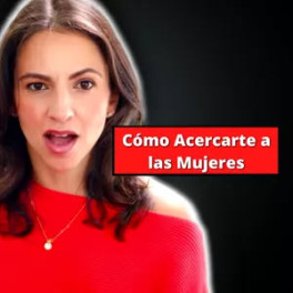 Cómo acercarte a las mujeres Cómo acercarte a las mujeres