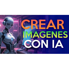 Cómo crear imágenes con IA para Principiantes Cómo crear imágenes con IA para Principiantes