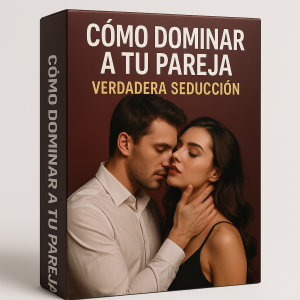 Cómo Dominar a tu Pareja - Verdadera Seducción