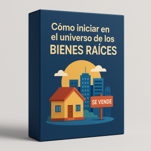 Cómo iniciar en el universo de los bienes raíces