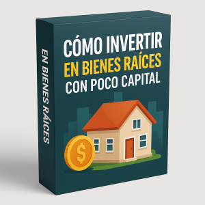 Cómo invertir en bienes raíces con poco capital