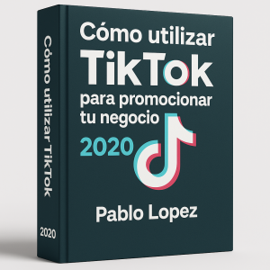Cómo utilizar Tiktok para promocionar tu negocio 2020  - Pablo Lopez
