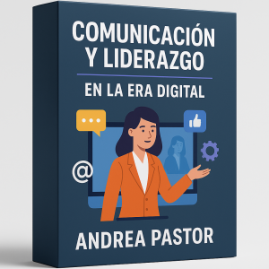 Comunicación y liderazgo en la era digital - Andrea Pastor