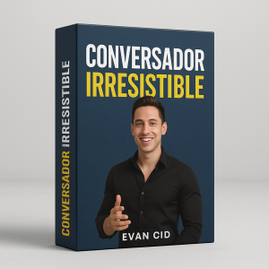Conversador Irresistible - Evan Cid