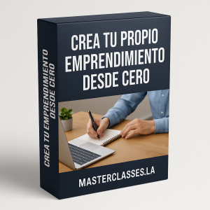Crea tu propio emprendimiento desde cero - Masterclasses.la