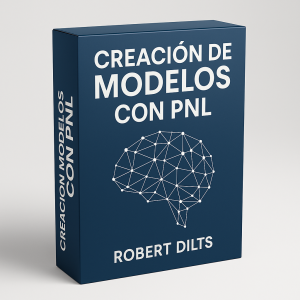Creación de Modelos con PNL  - Robert Dilts