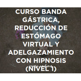 Curso Banda Gástrica, Reducción de Estómago Virtual y Adelgazamiento con Hipnosis Curso Banda Gástrica, Reducción de Estómago Virtual y Adelgazamiento con Hipnosis