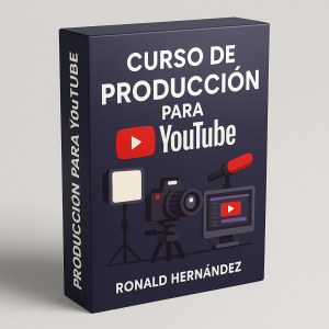 Curso de Producción para Youtube - Ronald Hernández