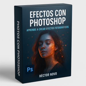 Efectos con Photoshop - Aprende a crear efectos fotográficos - Héctor Novo