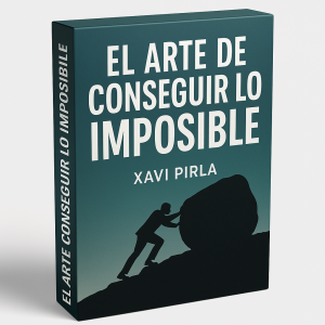El Arte de Conseguir lo Imposible - Xavi Pirla