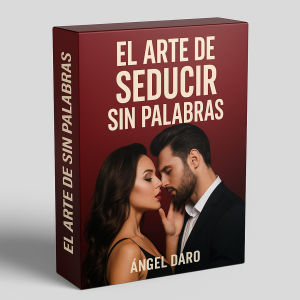 El Arte de Seducir Sin Palabras - Ángel Daro