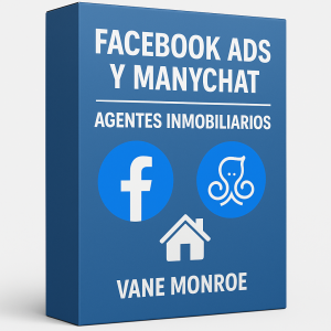Facebook Ads y ManyChat Agentes Inmobiliarios - Vane Monroe