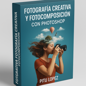 Fotografía creativa y fotocomposición con Photoshop - Pitu Lopez