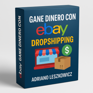 Gane Dinero con Ebay Dropshiping - Adriano Leszkowicz