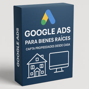Google Ads Para Bienes Raíces - Capta Propiedades Desde Casa