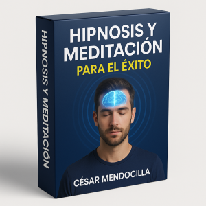 Hipnosis y meditación para el éxito - César Mendocilla