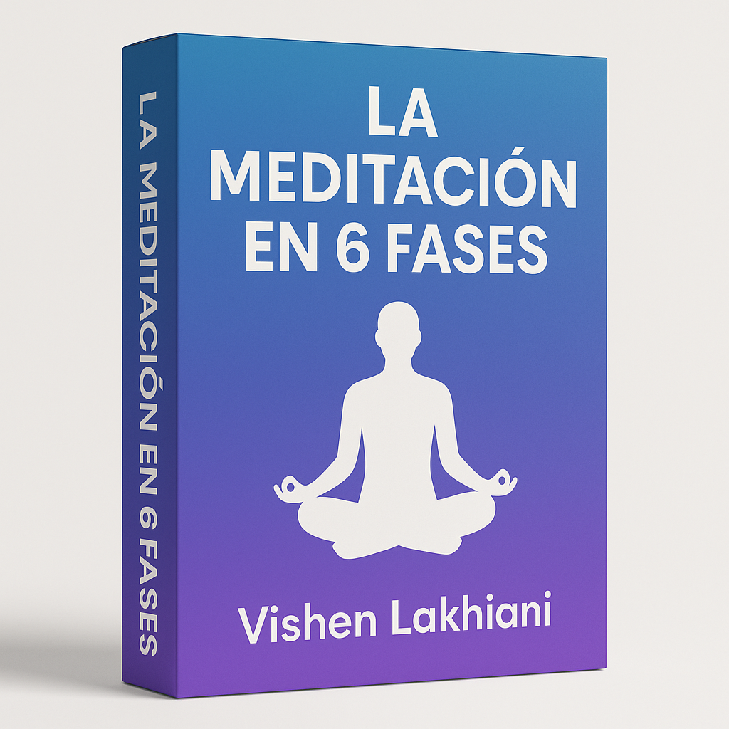 La meditación en 6 fases - Vishen Lakhiani