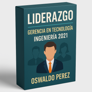 Liderazgo - Gerencia en Tecnología Ingeniería 2021  - Oswaldo Perez