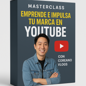Masterclass Emprende e impulsa tu marca en YouTube con Coreano Vlogs