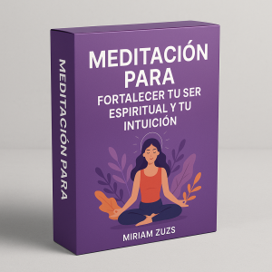 Meditación Para Fortalecer tu Ser Espiritual y tu Intuición - Miriam Zuzs